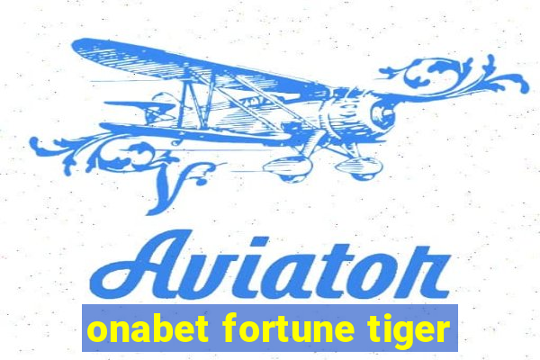 onabet fortune tiger